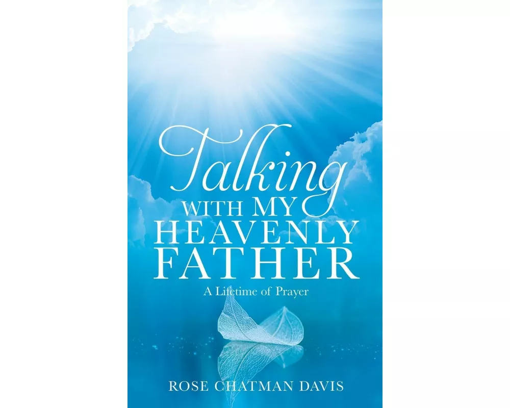 Talking with My Heavenly Father Rose Chatman Davis