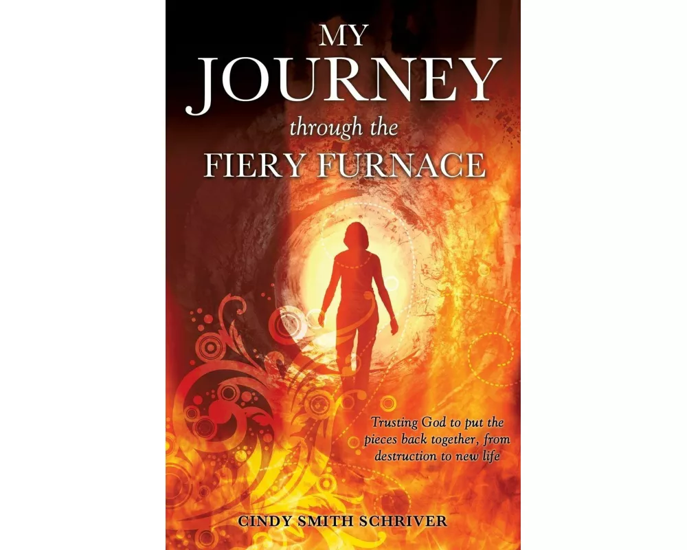 My Journey Through the Fiery Furnace
