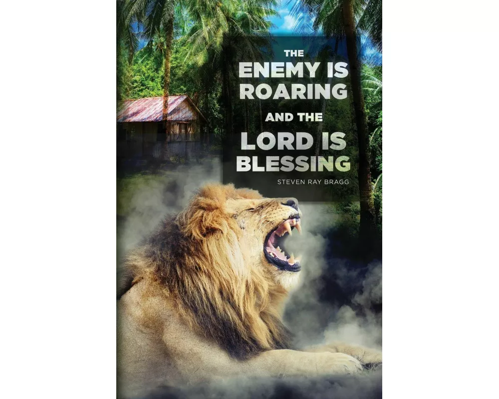 The Enemy Is Roaring and the Lord Is Blessing