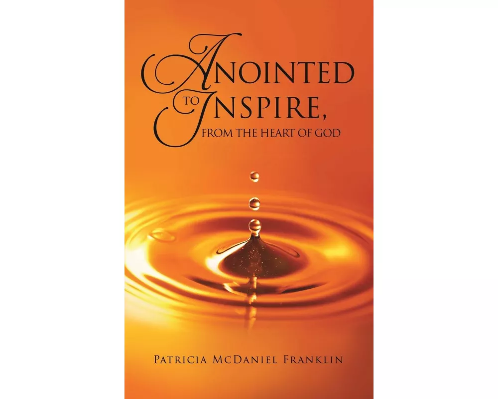 Anointed to Inspire, from the Heart of God