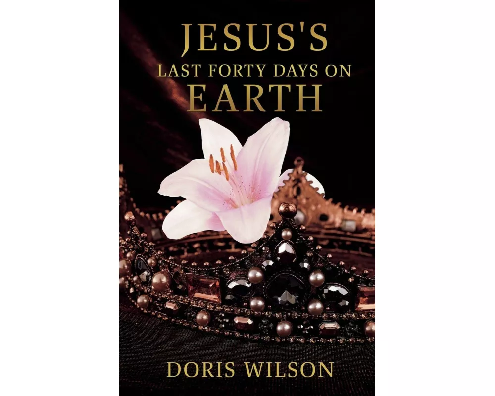 Jesus's Last Forty Days on Earth