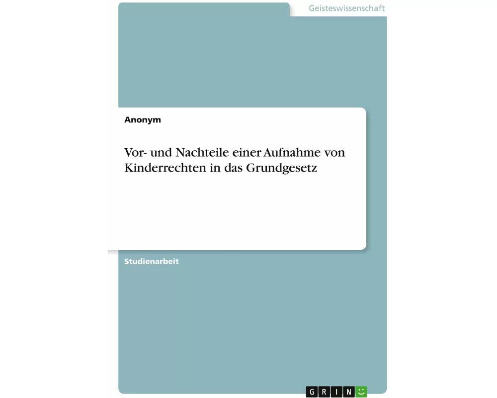 Vor- und Nachteile einer Aufnahme von Kinderrechten in das Grundgesetz