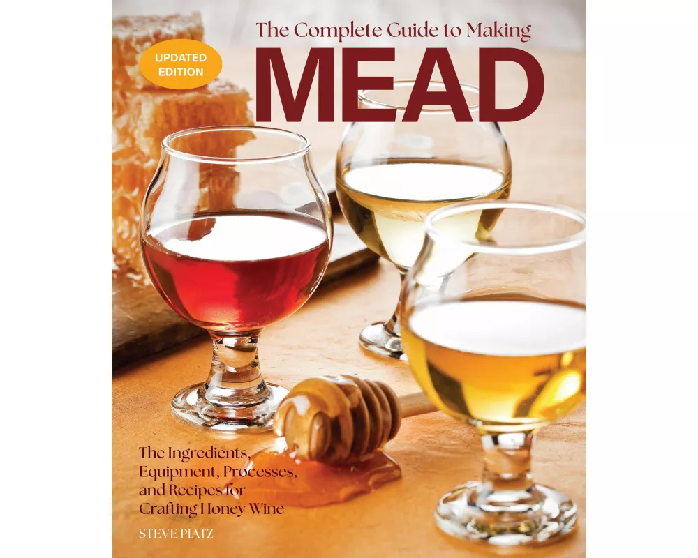 The Complete Guide to Making Mead, Updated Edition
