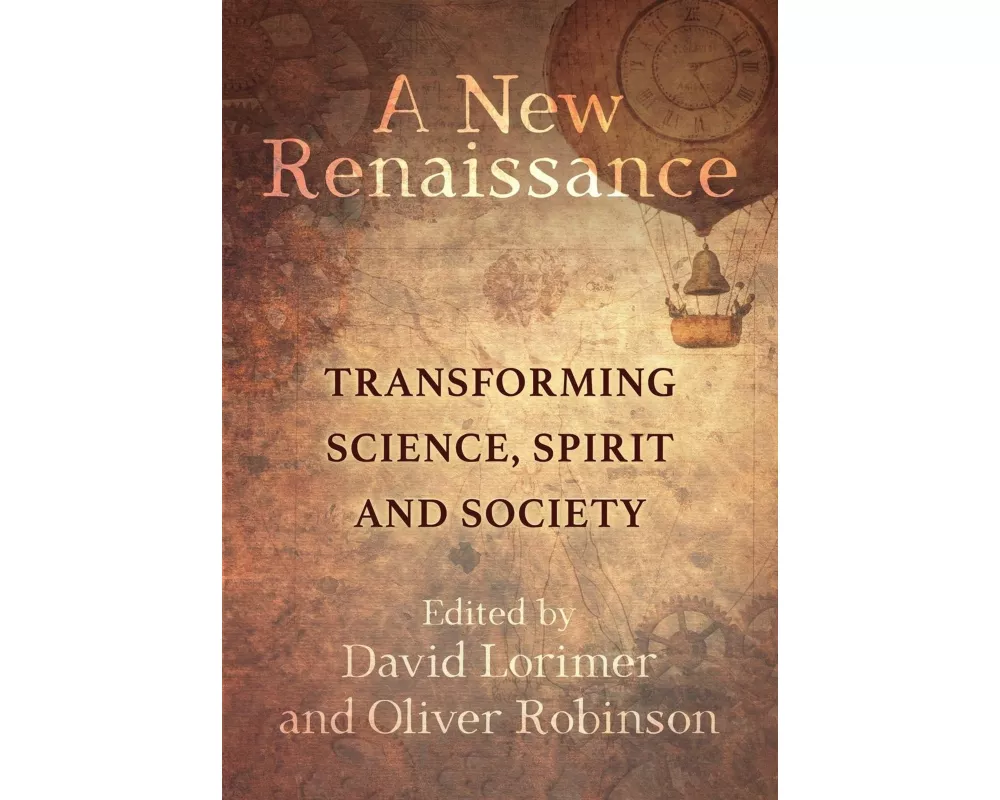 A New Renaissance: Transforming Science, Spirit and Society