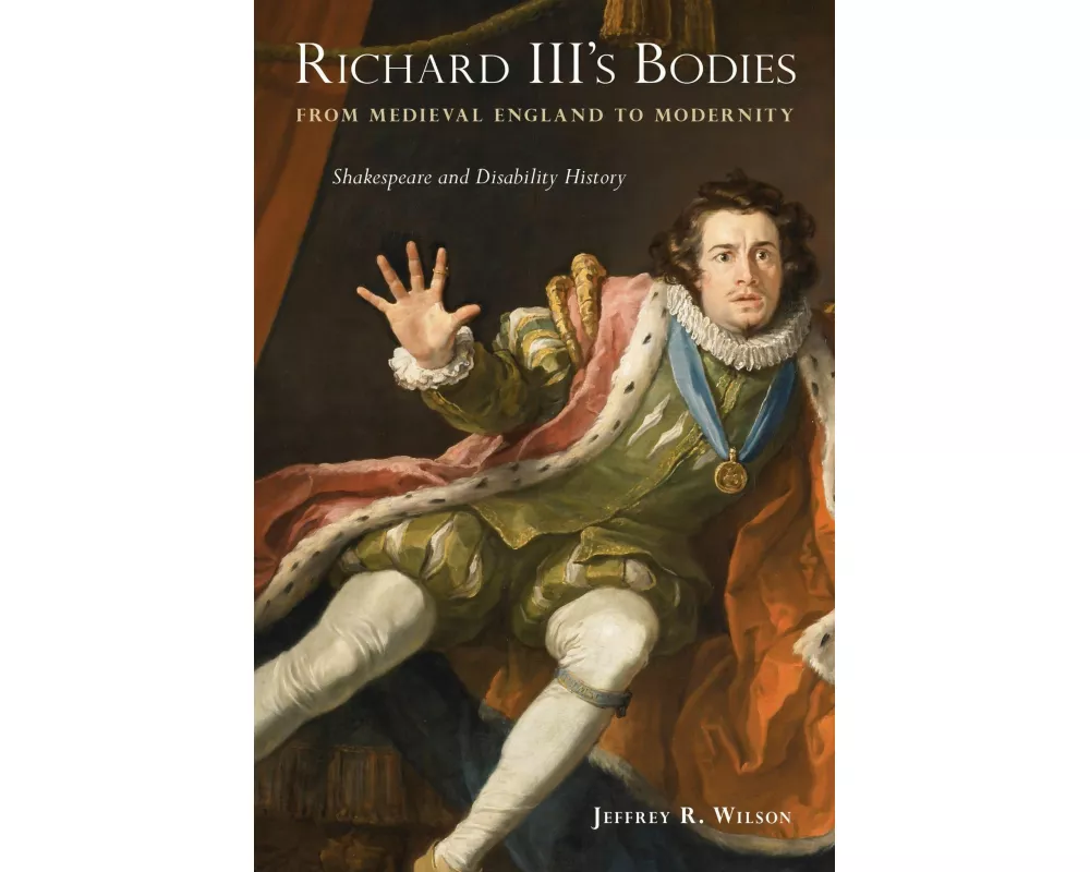 Richard III's Bodies from Medieval England to Modernity
