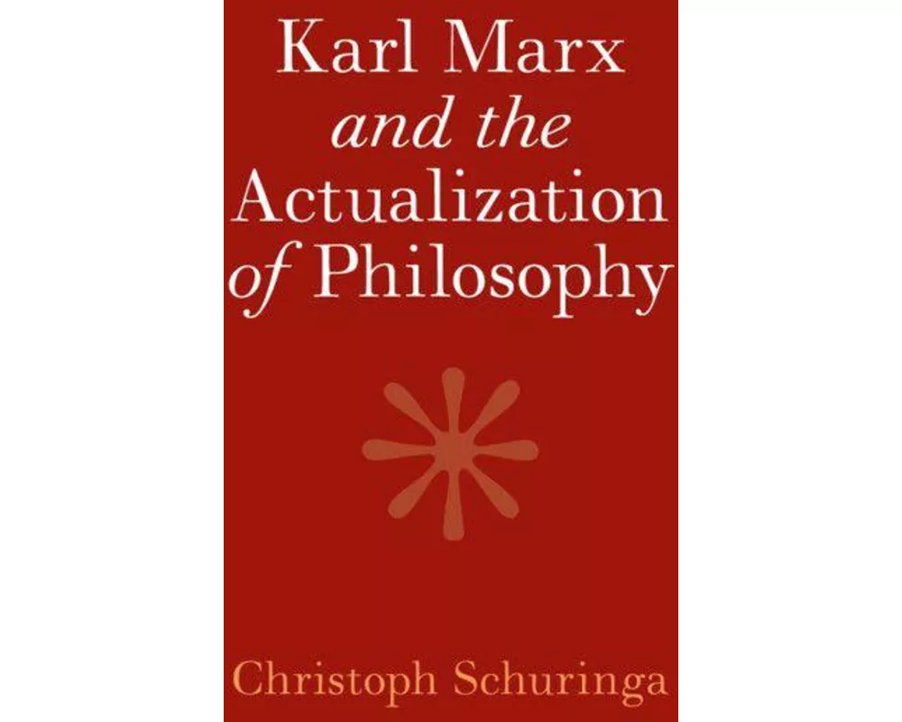 Karl Marx and the Actualization of Philosophy