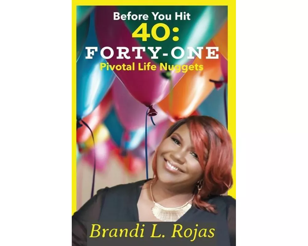 Before You Hit 40: Forty-One Pivotal Life Nuggets