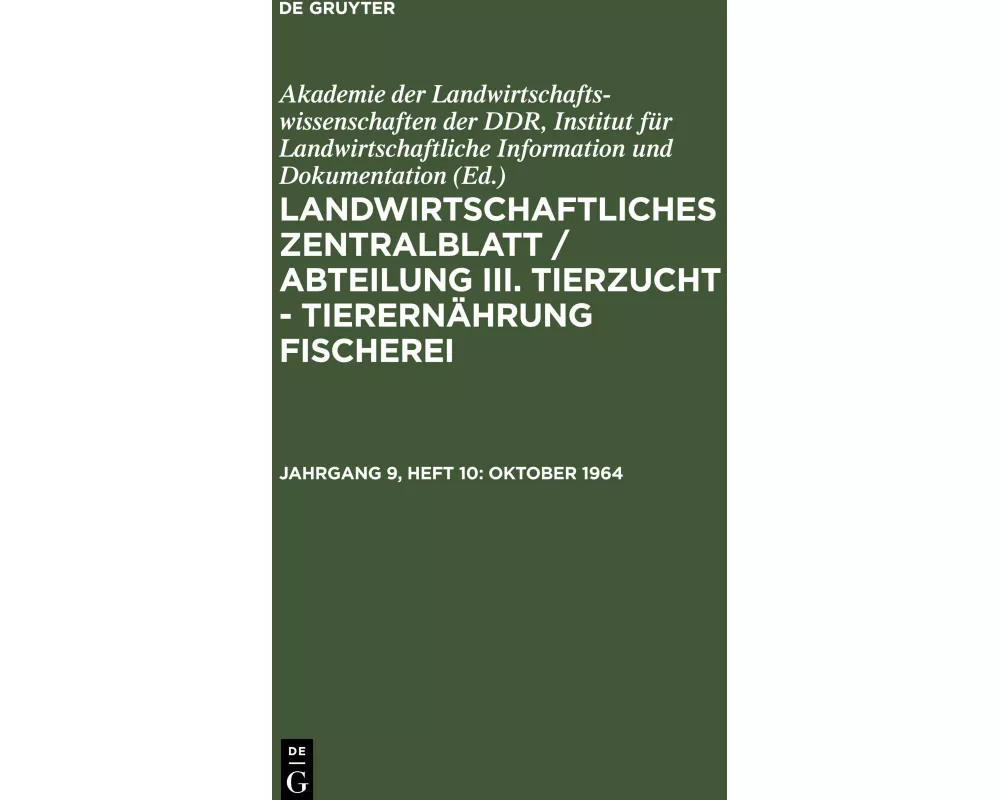Landwirtschaftliches Zentralblatt / Abteilung III. Tierzucht - Tierernährung Fischerei, Jahrgang 9, Heft 10, Oktober 1964