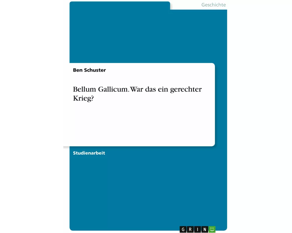 Bellum Gallicum. War das ein gerechter Krieg?