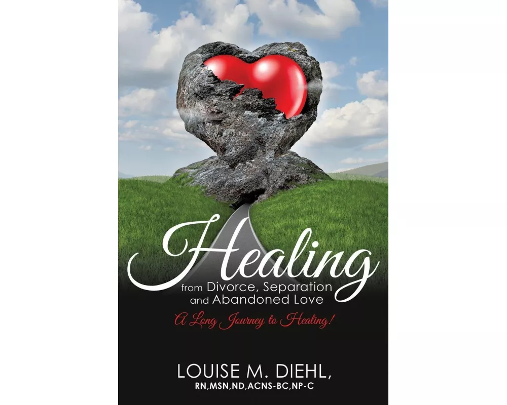 Healing from Divorce, Separation and Abandoned Love