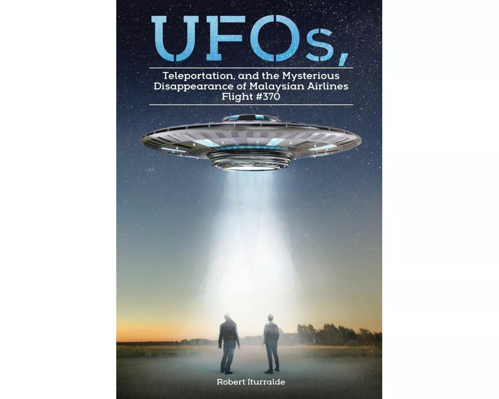 UFOs, Teleportation, and the Mysterious Disappearance of Malaysian Airlines Flight #370
