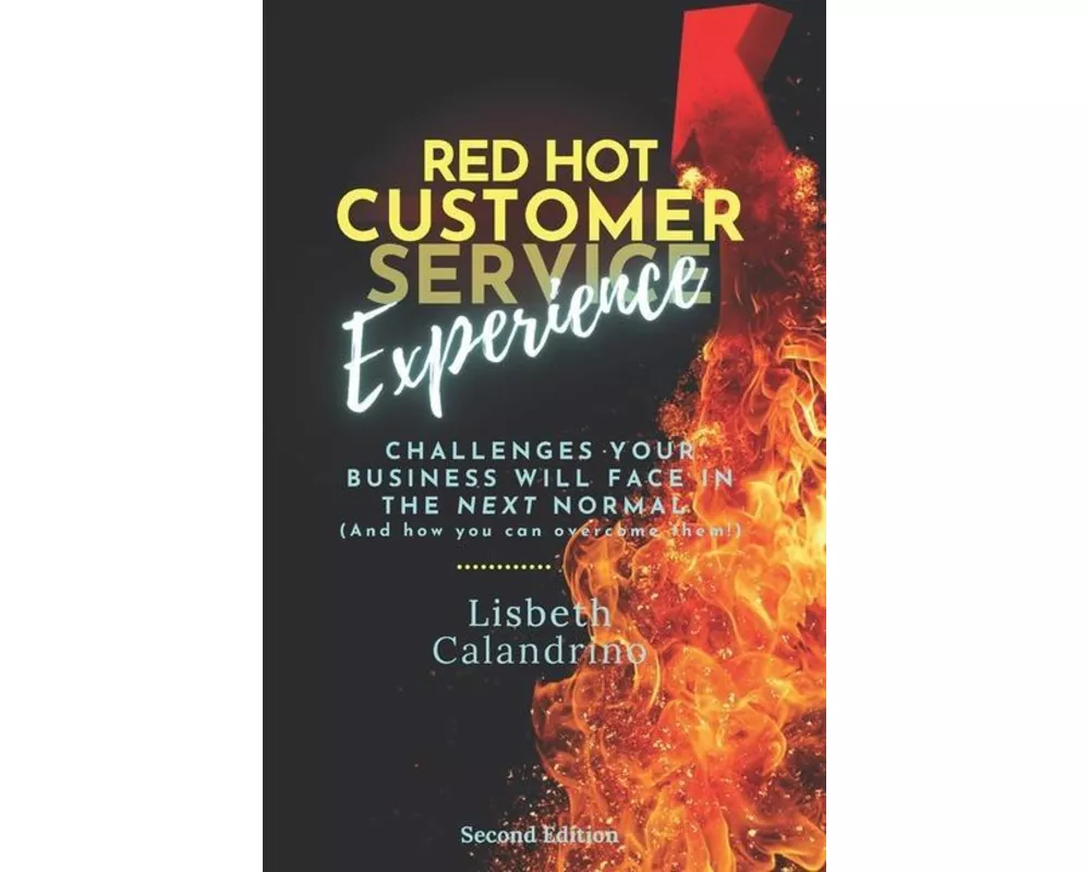 Red Hot Customer Experience: Challenges Your Business Will Face in the Next Normal (And How to Overcome Them!))