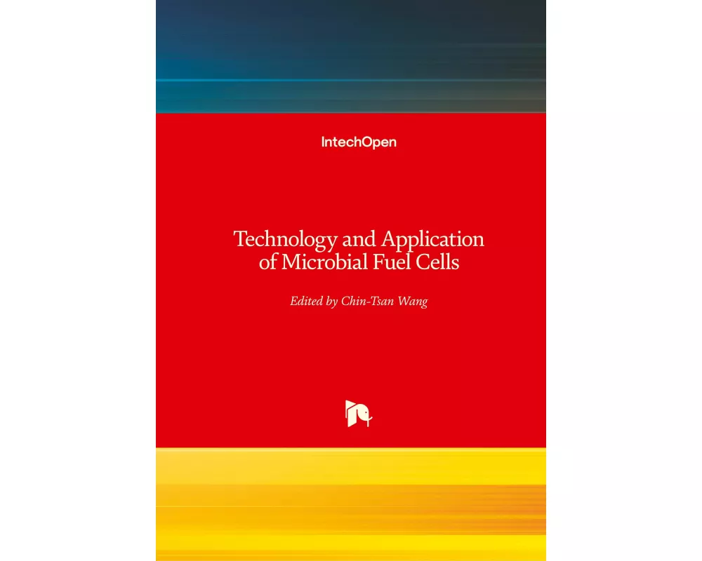 Technology and Application of Microbial Fuel Cells