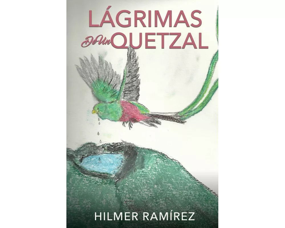 Lágrimas de Un Quetzal
