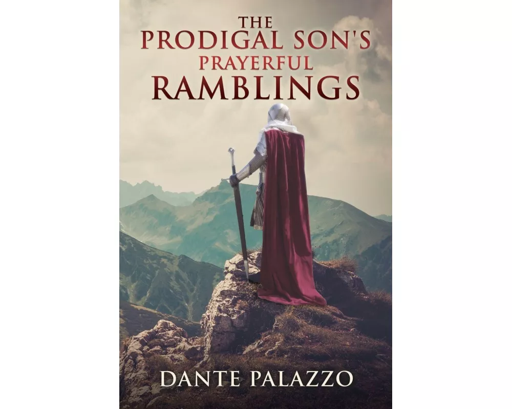 The Prodigal Son's Prayerful Ramblings