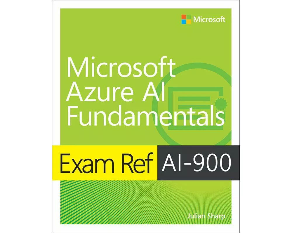 Exam Ref Ai-900 Microsoft Azure AI Fundamentals