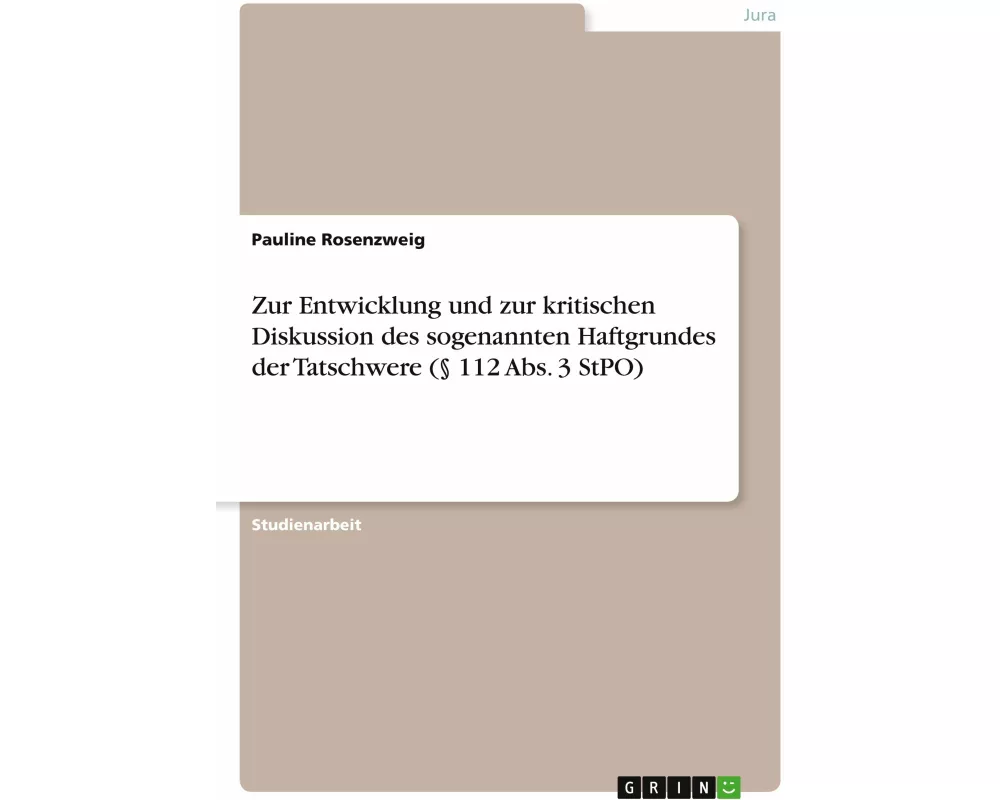 Zur Entwicklung und zur kritischen Diskussion des sogenannten Haftgrundes der Tatschwere (§ 112 Abs. 3 StPO)