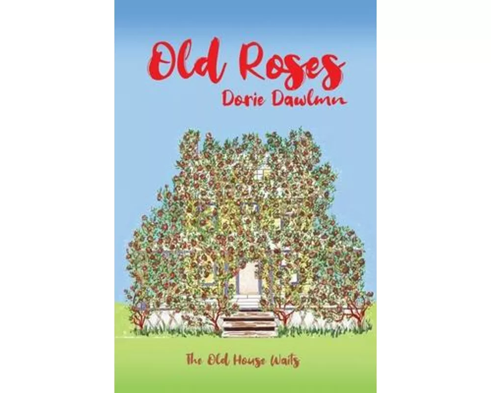 Old Roses: The Old House Waits
