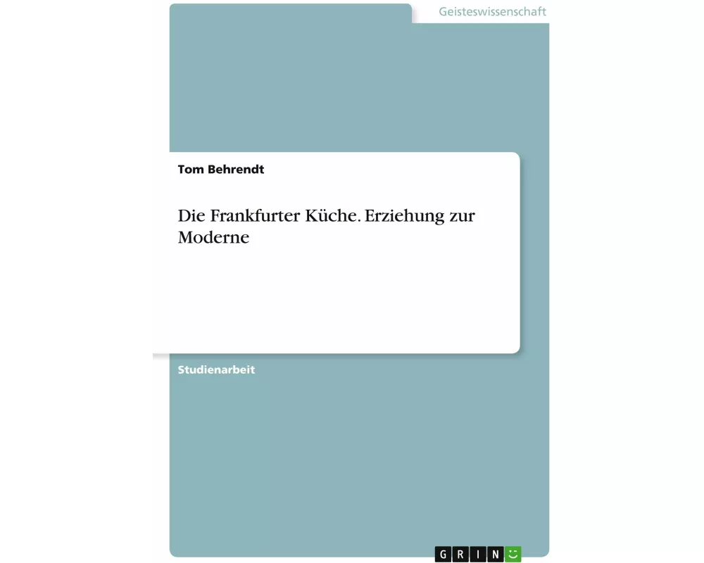 Die Frankfurter Küche. Erziehung zur Moderne