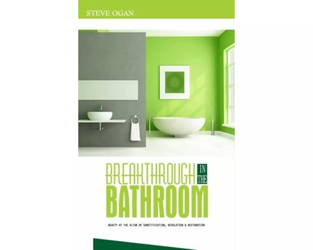 Breakthrough in the Bathroom: beauty at the altar of sanctification, revelation and restoration