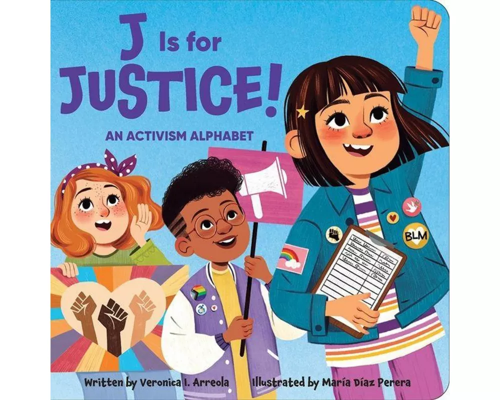 J Is for Justice! an Activism Alphabet