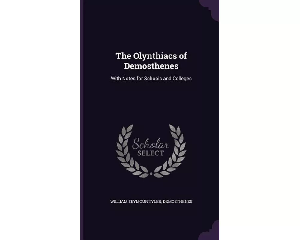 The Olynthiacs of Demosthenes: With Notes for Schools and Colleges