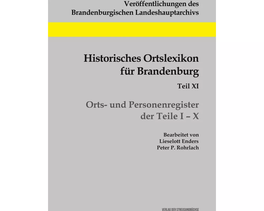 Historisches Ortslexikon für Brandenburg, Teil XI, Orts- und Personenregister