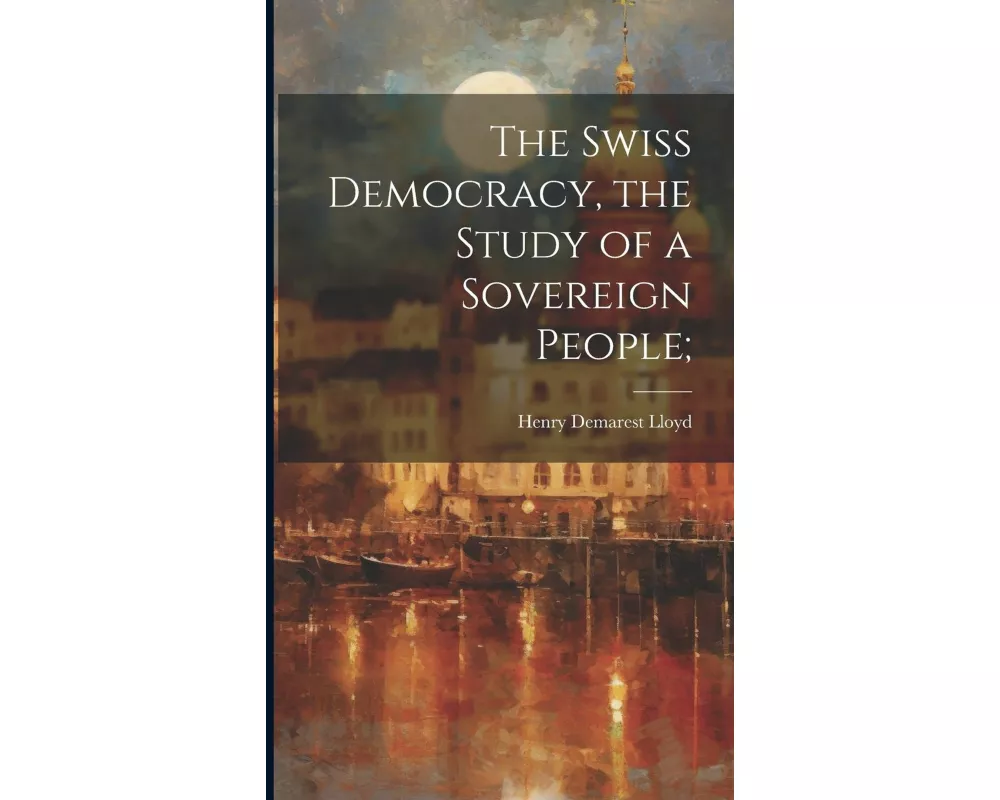 The Swiss Democracy, the Study of a Sovereign People
