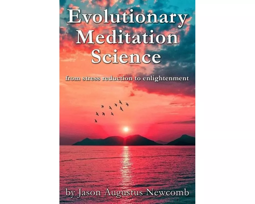 Evolutionary Meditation Science: from stress reduction to enlightenment