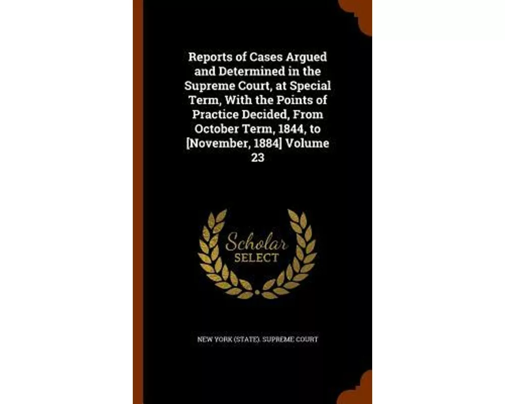 Reports of Cases Argued and Determined in the Supreme Court, at Special Term, with the Points of Practice Decided, from October Term, 1844, to [Novemb