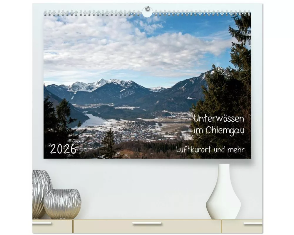 Unterwössen im Chiemgau - Luftkurort und mehr (hochwertiger Premium Wandkalender 2026 DIN A2 quer), Kunstdruck in Hochglanz