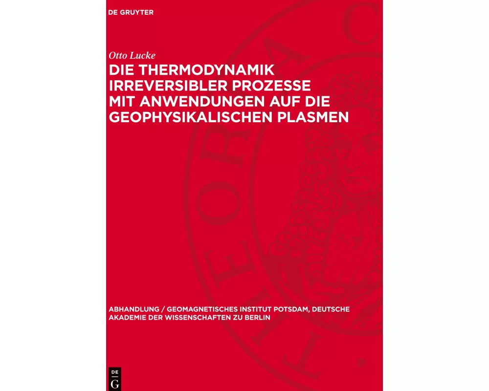 Die Thermodynamik irreversibler Prozesse mit Anwendungen auf die geophysikalischen Plasmen