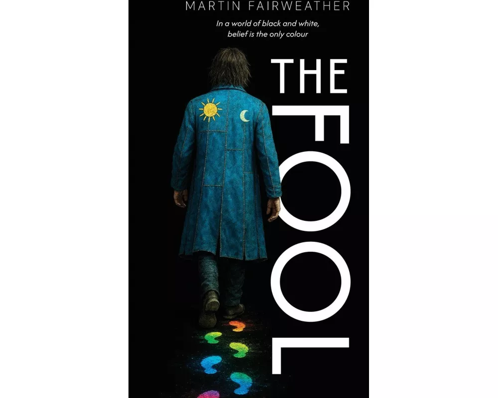 The Fool - In a world of black and white, belief is the only colour