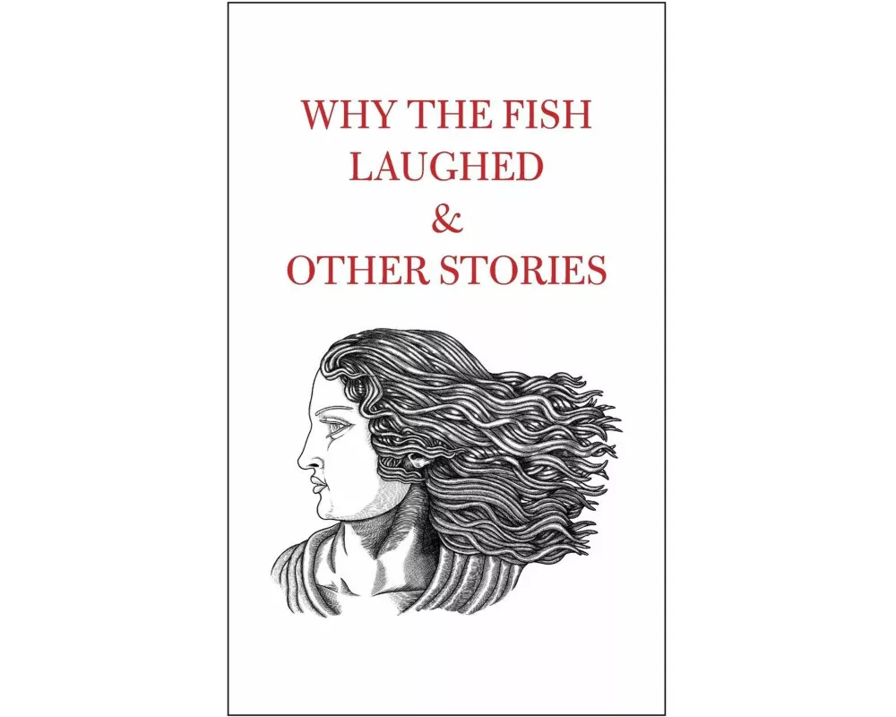 Why the Fish Laughed & Other Stories