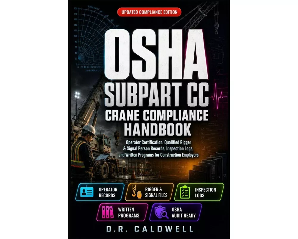 The Osha 1926 Subpart Cc Crane Compliance& Documentation Handbook
