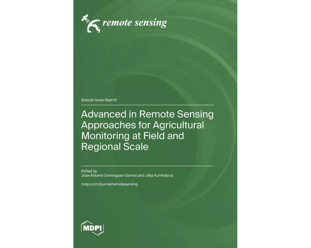 Advanced in Remote Sensing Approaches for Agricultural Monitoring at Field and Regional Scale