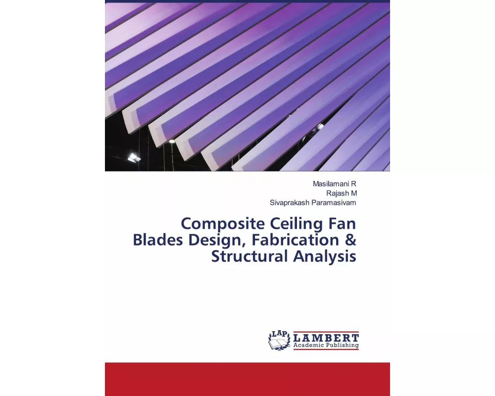 Composite Ceiling Fan Blades Design, Fabrication & Structural Analysis