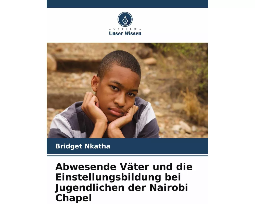 Abwesende Väter und die Einstellungsbildung bei Jugendlichen der Nairobi Chapel