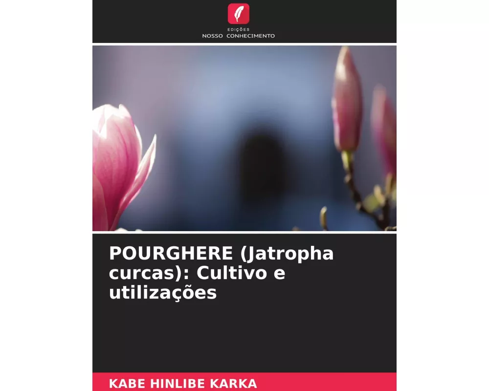 POURGHERE (Jatropha curcas): Cultivo e utilizações