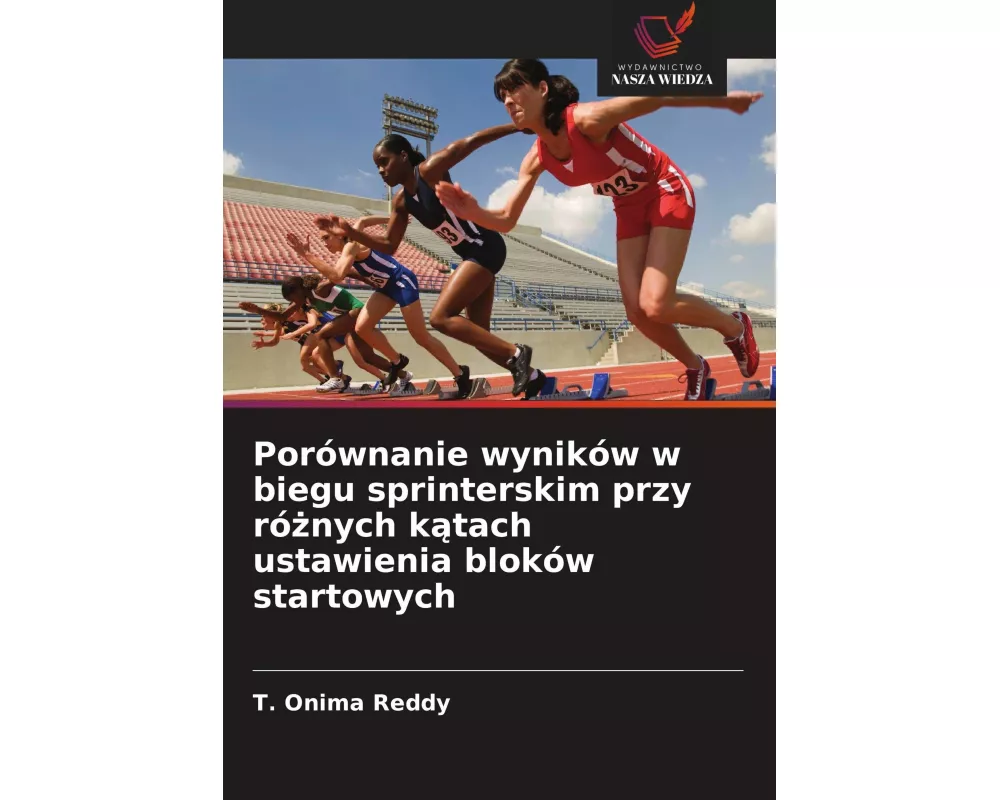 Porównanie wyników w biegu sprinterskim przy ró¿nych k¿tach ustawienia bloków startowych