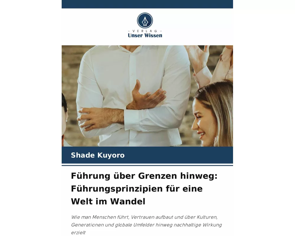 Führung über Grenzen hinweg: Führungsprinzipien für eine Welt im Wandel
