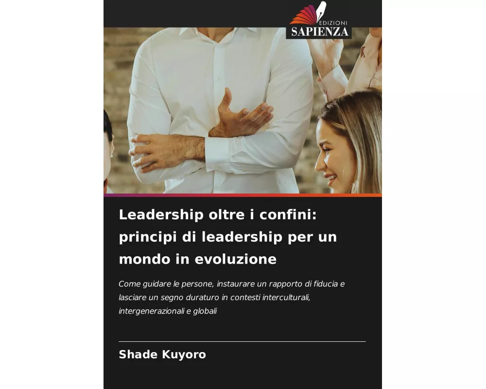 Leadership oltre i confini: principi di leadership per un mondo in evoluzione