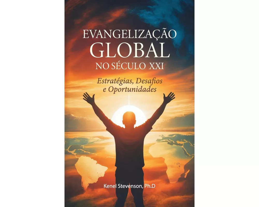 Evangelização Global no Século XXI, Estratégias, Desafios e Oportunidades