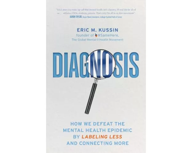 Diagnosis: How We Defeat the Mental Health Epidemic by Labeling Less and Connecting More