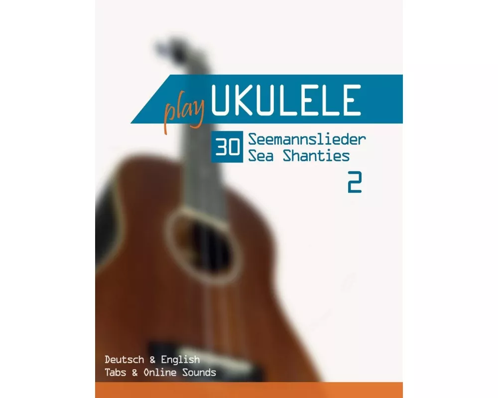 Play Ukulele - 30 Seemannslieder / Sea Shanties - 2