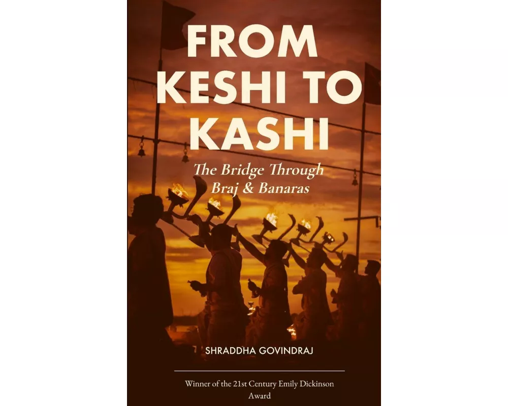 From Keshi to Kashi The Bridge Through Braj & Banaras