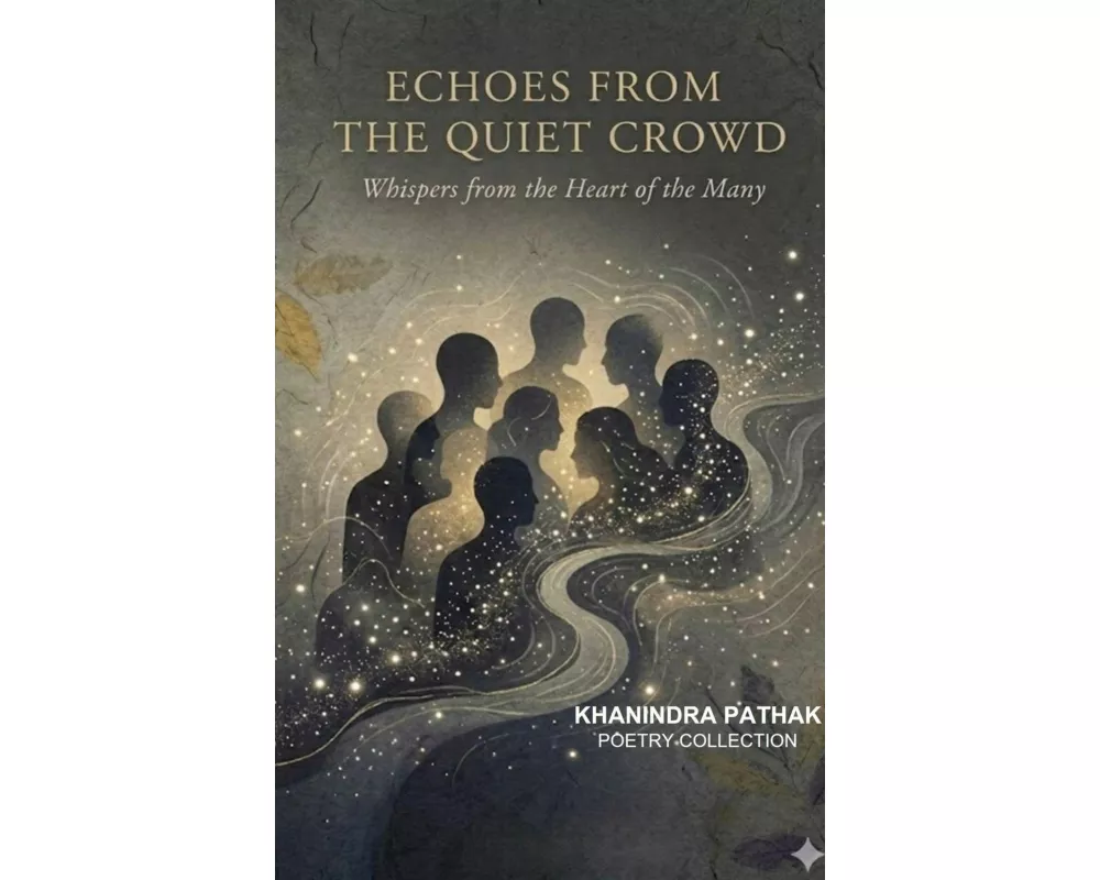 Echoes from the Quiet Crowd Whispers from the Heart of the Many