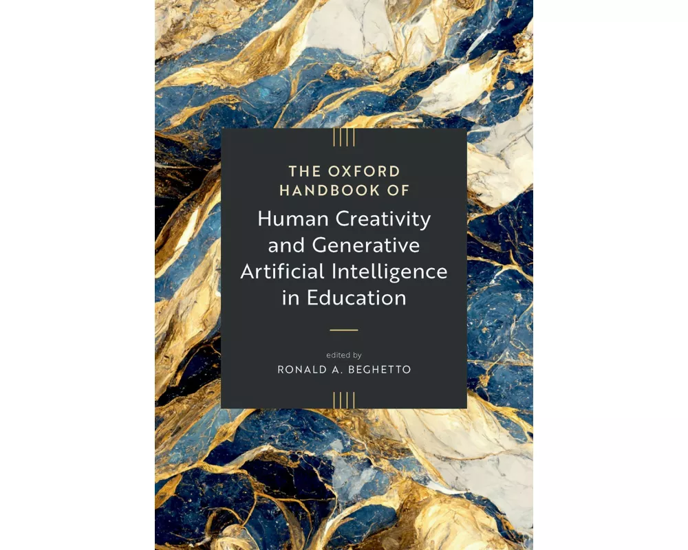 The Oxford Handbook of Human Creativity and Generative Artificial Intelligence in Education