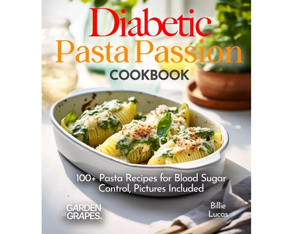 Diabetic Pasta Passion Cookbook
