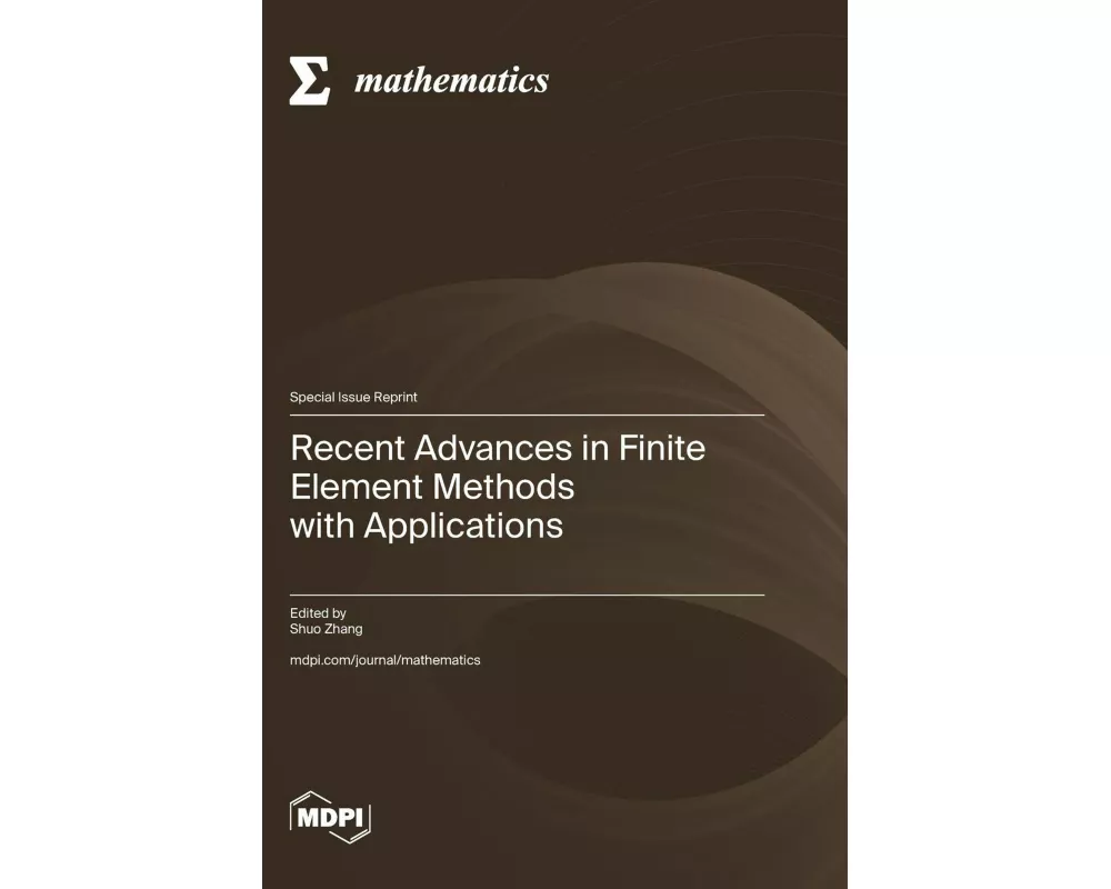Recent Advances in Finite Element Methods with Applications